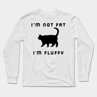 Funny Fat Cat Saying I'm Not Fat I'm Fluffy Long Sleeve T-Shirt